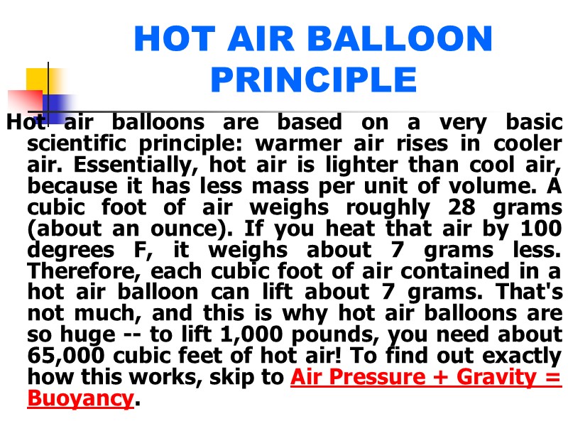 HOT AIR BALLOON PRINCIPLE Hot air balloons are based on a very basic scientific